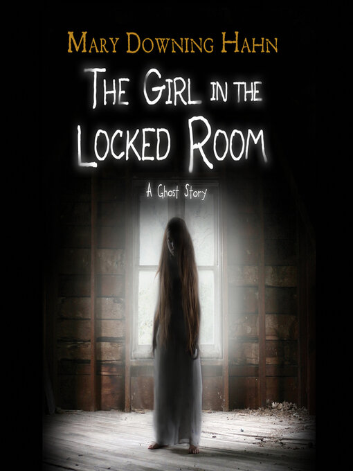 Title details for The Girl in the Locked Room by Mary Downing Hahn - Wait list